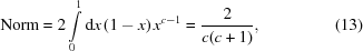 [{\rm Norm} = 2 \int \limits_0^1 {\rm d}x\left({1 - x} \right){x^{c - 1}} = {2 \over {c(c + 1)}}, \eqno(13)]