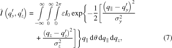 [\eqalignno{{\hat I} \left ( q_{y}^{\prime}, q_{z}^{\prime} \right ) = & \, \int\limits _{-\infty}^{\infty} \int\limits_{0}^{\infty} \int\limits_{0}^{2\pi} \varepsilon I_{0} \exp \Biggl \{ -{{1} \over {2}} \Biggl [ {{ \left ( q_{\parallel} - q_{y}^{\prime} \right )^{2}} \over {\sigma _{y}^{2}}} \cr & \, + {{\left ( q_{z} - q^{\prime}_{z} \right )^{2}} \over {\sigma _{z}^{2}}} \Biggr ] \Biggr \} q_{\parallel} \, {\rm d}\theta \, {\rm d}q_{\parallel} \, {\rm d}q_{z} , & (7)}]