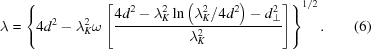 [\lambda = \left\{{{4 d}^{2}-{\lambda }_{K}^{2} \omega \left[{{4{d}^{2}-{\lambda }_{K}^{2} \ln\left({{{\lambda }_{K}^{2}}/{4{d}^{2}}}\right)-{d}_{\perp }^{2}}\over{{\lambda }_{K}^{2}}}\right]}\right\}^{1/2}. \eqno (6)]