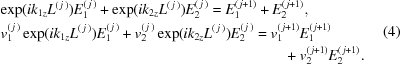 [\eqalign { & \!\exp({ { i}k_{1z}L^{(\,j\,)}}) E^{(\,j\,)}_{1}+\exp({{ i}k_{2z}L^{(\,j\,)}})E^{(\,j\,)}_{2} = E^{(\,j+1)}_{1}+E^{(\,j+1)}_{2}, \cr & v^{(\,j\,)}_{1}\exp({ik_{1z}L^{(\,j\,)}})E^{(\,j\,)}_{1}+v^{(\,j\,)}_{2}\exp({{ i}k_{2z}L^{(\,j\,)}})E^{(\,j\,)}_{2} = v^{(\,j+1)}_{1}E^{(\,j+1)}_{1}\cr & \quad\quad\quad\quad\quad\quad\quad\quad\quad\quad\quad\quad\quad\quad\quad\quad\quad\quad\quad+v^{(\,j+1)}_{2}E^{(\,j+1)}_{2}. } \eqno(4)]
