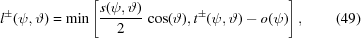 [l^\pm (\psi,\vartheta) = \min \left [{{s(\psi,\vartheta)} \over {2}} \, \cos(\vartheta), t^\pm (\psi, \vartheta) - o(\psi) \right] , \eqno(49)]