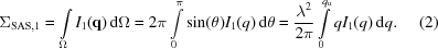 [\Sigma _{\rm SAS,1} = \int\limits_\Omega ^{} I_1 ({\bf q}) \, {\rm d}\Omega = 2\pi \int\limits_0^\pi \sin (\theta) I_1 (q) \, {\rm d}\theta = {{\lambda ^2} \over {2\pi}} \int\limits_0^{q_{\rm u}} q I_1 (q) \, {\rm d}q . \eqno(2)]