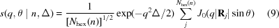 [s(q, \theta\mid n,\Delta) = {{1} \over {\left[ {N_{\rm hex}(n)} \right]^{1/2}}} \exp({-q^2 \Delta/2})\sum\limits_{j}^{N_{\rm hex}(n)} J_0(q |{\bf R}_j| \sin\theta)\eqno(9)]
