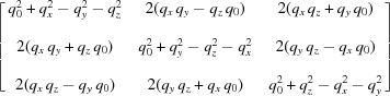 [\left[\matrix{q_0^2 +q_x^2 -q_y^2-q_z^2& 2(q_x \,q_y -q_z \,q_0) & 2(q_x \,q_z+q_y \,q_0) \cr\cr 2(q_x \,q_y+q_z \,q_0) & q_0^2+q_y^2 -q_z^2-q_x^2 & 2(q_y \,q_z-q_x \,q_0) \cr\cr 2(q_x \,q_z-q_y \,q_0) & 2(q_y \,q_z+q_x \,q_0) & q_0^2+q_z^2 -q_x^2-q_y^2} \right]]