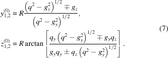 [\eqalign{y_{{1,2}}^{{（0）}}&=R{{左（{q^{2} -克_{y} ^{2}}\右）^{1/2}\mp g{z}}\在{\左（{q^{2} -克_{y} ^｛2｝｝\right）^｛1/2｝｝｝，\cr z_｛1，2｝｝^｛｛（0）｝｝&=R\arctan\left[｛q_｛y｝\left（｛q^{2} -克_{y} ^{2}}\right）^{1/2}\mp g_{y} q个_{z} }\在{g上_{y} q个_{y} \pm q_{z}\左（{q^{2} -克_{y} ^｛2｝｝（右）^｛1/2｝｝（右）。｝\等式（7）]