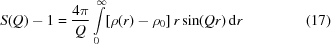 [S(Q)-1 = {{4\pi} \over {Q}}\int\limits_{0}^{\infty}[\rho(r)-\rho_{0}]\,r\sin(Qr)\,{\rm d}r\eqno(17)]