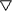 [down-pointing triangle]