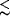 [less-than or equivalent to]