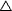[white up-pointing small triangle]