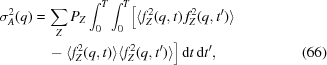 [\eqalignno{ \sigma^2_A(q) = & \, \sum_{Z} P_Z \int^T_0 \int^T_0 \Bigl [ \langle f_Z^2(q,t) \, f_Z^2(q,t^{\prime}) \rangle \cr & \, - \langle f_Z^2(q,t)\rangle \langle f_Z^2(q,t^{\prime}) \rangle \Bigr ] \, {\rm d}t \, {\rm d}t^{\prime} , & (66)}]