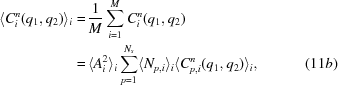 [\eqalignno{ \langle C_{i}^{n} (q_{1}, q_{2}) \rangle_{i} = & \, {{1} \over {M}} \sum_{i = 1}^{M} C_{i}^{n} (q_{1}, q_{2}) \cr = & \, \langle A_{i}^{2} \rangle_{i} \sum_{p = 1}^{N_s} \langle N_{p,i} \rangle_{i} \langle C_{p,i}^{n} (q_{1}, q_{2}) \rangle_{i} , & (11b)}]