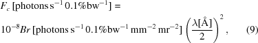 [\eqalignno {&F_{c}\,[{\rm photons \, s^{-1}\, {0.1\%bw}^{-1}}] = \cr &10^{{-8}}Br\,[{\rm photons\,s^{-1}\,{0.1\%bw}^{-1}\,{mm}^{-2}\,{mr}^{-2}}]\left(\lambda[\rm {\AA}]\over 2\right)^{2}, & (9)}]