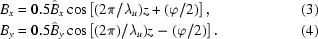 [\eqalignno {&B_{x} = 0.5 \hat{B}_{x} \cos\left[({2\pi} / {\lambda_{u}})z + ({\varphi} / {2}) \right], &(3) \cr &B_{y} = 0.5 \hat{B}_{y} \cos\left [( {2\pi}) / {\lambda_{u}})z - ({\varphi} / {2}) \right]. &(4)}]