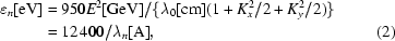 [\eqalignno{\varepsilon_n [{\rm eV}] = & \kern3pt 950 E^2 [{\rm GeV}] / \{ \lambda_0 [{\rm cm}] ( 1 + K_x^2/2 + K_y^2/2 ) \} \cr & \kern-10pt = 12\kern1pt400 / \lambda_n [{\rm A}] , & (2)}]