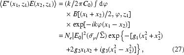 [\eqalignno{\langle E^*(x_1,z_1)E(x_2,z_1) \rangle& = {}(k/2\pi C_0)\textstyle\int\limits {\rm d}\varphi\cr &\quad\times B[(x_1+x_2)/2,\varphi,z_1]\cr &\quad\times \exp[-ik\varphi(x_1-x_2)]\cr & = N_e|E_0|^2(\bar{\sigma_p}/\bar{\Sigma}) \exp\left\{-[g_1(x_1^2+x_2^2)\right.\cr &\left.\quad+2g_2x_1x_2+ig_3(x_1^2 -x_2^2)]\right\}, &(27)}]