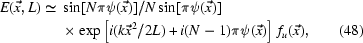 [\eqalignno{E({\vec x},L)\simeq{}& \sin[N\pi\psi({\vec x})]/N\sin[\pi\psi({\vec x})]\cr & \times \exp\left[i(k{\vec x}^2/2L)+i(N-1)\pi\psi({\vec x})\right] \,f_u({\vec x}),&(48)}]