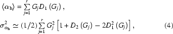 [\eqalignno{&\left\langle\alpha_{\bf h} \right\rangle=\textstyle\sum\limits_{j=1}^{r}G_jD_1 \left(G_j\right),\cr&\sigma^2_{\alpha_{\bf h}} \simeq(1/2)\textstyle\sum\limits_{j=1}^{r}G_j^2 \left[1+D_2\left(G_j\right)-2D_1^2\left(G_j\right) \right],&(4)}]