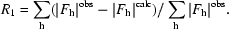 [R_1 = \sum_{\bf h} (| F_{\bf h}|^{\rm obs} - | F_{\bf h}|^{\rm calc}) / \sum_{\bf h}| F_{\bf h}|^{\rm obs}.]