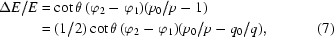 [\eqalignno{\Delta E/E&=\cot\theta\,(\varphi_2-\varphi_1)(p_0/p-1)\cr&=(1/2)\cot\theta\,(\varphi_2-\varphi_1)(p_0/p-q_0/q),&(7)}]