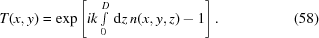 [T(x,y)=\exp\left[ik\textstyle\int\limits_0^D\,{\rm d}z\,n(x,y,z)-1\right].\eqno(58)]