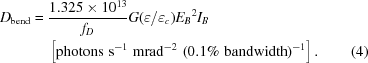 [\eqalignno{D_{\rm bend}={}&{{1.325 \times10^{13}}\over{f_D}}G(\varepsilon/\varepsilon_c){E_B}^2I_B\cr&\left[{\rm photons}\,\,{\rm s}^{-1}\,\,{\rm mrad}^{-2}\,\,(0.1\%\,\,{\rm bandwidth})^{-1}\right].&(4)}]