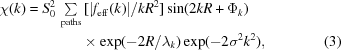 [\eqalignno{\chi(k) = S_0^2\,\textstyle\sum\limits_{\rm paths} &\, [\vert f_{\rm eff}(k) \vert/ kR^2] \sin(2kR+\Phi_k) \cr & \times \exp(-2 R/\lambda_k) \exp(-2\sigma ^2 k^2),&\hfill\llap{(3)}}]