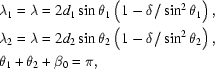 [\eqalign{&\lambda_1=\lambda=2d_1\sin\theta_1\left(1-\delta/\sin^2\theta_1\right),\cr&\lambda_2=\lambda=2d_2\sin\theta_2\left(1-\delta/\sin^2\theta_2\right),\cr&\theta_1+\theta_2+\beta_0=\pi,}]