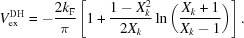 [V_{\rm ex}^{\rm DH} = - {{2 k_{\rm F} } \over \pi }\left [{1 + {{1 - X_k^2 } \over {2 X_k }} \ln \left({{{X_k + 1} \over {X_k - 1}}} \right)} \right].]