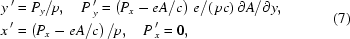 [\eqalign{ & y\,' = {{P_y } / p}, \quad P\,_y ^\prime = \left({P_x - {e}A/c} \right)\,{e /(\,pc})\,{{\partial A} / {\partial y}}, \cr & x\,' = \left({P_x - {eA /c}} \right)/p, \quad P\,_x ^\prime = 0, \cr} \eqno(7)]