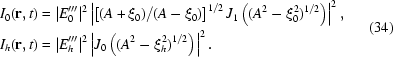 [\eqalign{&I_0({\bf{r}},t)=|E_0'''|^2\left|\left[(A+\xi_0)/(A-\xi_0)\right]^{1/2}J_1\left((A^2-\xi_0^2)^{1/2}\right)\right|^2,\cr&I_h({\bf{r}},t)=|E_h'''|^2\left|J_0\left((A^2-\xi_h^2)^{1/2}\right)\right|^2.}\eqno(34)]