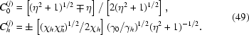 [\eqalign{&C_0^{(j)}=\left[(\eta^2+1)^{1/2}\mp\eta\right]/\left[2(\eta^2+1)^{1/2}\right],\cr&C_h^{(j)}=\pm\left[(\chi_h\chi_{\bar{h}})^{1/2}/2\chi_h\right](\gamma_0/\gamma_h)^{1/2}(\eta^2+1)^{-1/2}.}\eqno(49)]