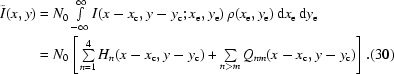 [\eqalignno{ \tilde I (x,y) & = N_0 \textstyle\int\limits_{-\infty}^{\infty} I(x-x_{\rm c},y-y_{\rm c}; x_{\rm e},y_{\rm e}) \, \rho (x_{\rm e},y_{\rm e}) \, {\rm d} x_{\rm e} \, {\rm d} y_{\rm e} \cr & = N_0 \left [\, \textstyle\sum\limits_{n = 1}^4 H_n (x-x_{\rm c}, y-y_{\rm c}) + \sum\limits_{n \gt m} Q_{nm} (x-x_{\rm c}, y-y_{\rm c}) \right]. & (30)}]