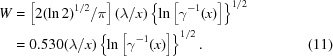 [\eqalignno{W&=\left[2(\ln2)^{1/2}/\pi\right](\lambda/x)\left\{\ln\left[\gamma^{-1}(x)\right]\right\}^{1/2}\cr&=0.530(\lambda/x)\left\{\ln\left[\gamma^{-1}(x)\right]\right\}^{1/2}.&(11)}]