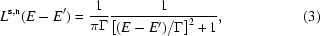 [L^{\rm{s,n}}(E-E')={{1}\over{\pi\Gamma}}{{1}\over{\left[(E-E')/\Gamma\right]^2+1}},\eqno(3)]