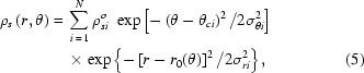 [\eqalignno{\rho _s \left({r,\theta } \right) ={}& \sum\limits_{i\,=\,1}^N \rho _{si}^o\,\,\exp\left[-\left(\theta-\theta_{ci}\right)^2/2\sigma_{\theta i}^2 \right]\cr&\times\exp\left\{-\left[r-r_0(\theta)\right]^2/2\sigma_{ri}^2\right\},&(5)}]