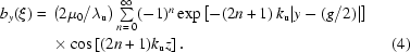 [\eqalignno{b_y(\xi)={}&\left(2\mu_0/\lambda_{\rm{u}}\right)\textstyle\sum\limits_{n\,=\,0}^{\infty}(-1)^n\exp\left[-(2n+1)\,k_{\rm{u}}|y-(g/2)|\right]\cr&\times\cos\left[(2n+1)k_{\rm{u}}z\right].&(4)}]