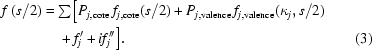 [\eqalignno{f\,(s/2)={}&{\textstyle\sum}\big[P_{j,{\rm{core}}}\,f_{j,{\rm{core}}}(s/2)+P_{j,{\rm{valence}}}\,f_{j,{\rm{valence}}}(\kappa_j,s/2)\cr&+f_j^\prime+if_j^{\prime\prime}\big].&(3)}]