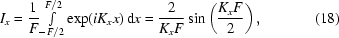 [I_x = {{1}\over{F}}{\textstyle\int\limits_{-F/2}^{F/2}}\exp({iK_xx}) \, {\rm d}x = {{2}\over{K_xF}}\sin\left({{K_xF}\over{2}}\right),\eqno(18)]
