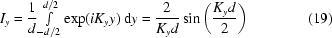 [I_y = {{1}\over{d}}{\textstyle\int\limits_{-d/2}^{d/2}} \exp(iK_yy)\, {\rm d}y = {{2}\over{K_yd}}\sin\left({{K_yd}\over{2}}\right) \eqno(19)]
