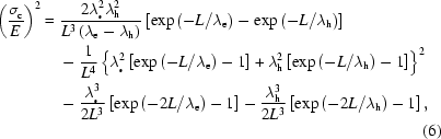 [\eqalignno{\left({{{\sigma_{{\rm{c}}}^{}}\over{E}}}\right)^2={}& {{2\lambda_{_{{\rm{e}}}}^2\lambda_{\rm{h}}^2}\over{L^3\left({\lambda_{{\rm{e}}}-\lambda_{\rm{h}}}\right)}} \left[{\exp\left(-L/\lambda_{\rm{e}}\right)-\exp\left(-L/\lambda_{\rm{h}}\right)}\right]\cr& -{1\over{L^4}}\left\{{\lambda_{_{{\rm{e}}}}^2\left[\exp\left(-L/\lambda_{\rm{e}}\right)-1\right] +\lambda_{\rm{h}}^2\left[\exp\left(-L/\lambda_{\rm{h}}\right)-1\right]}\right\}^2\cr& -{{\lambda_{_{{\rm{e}}}}^3}\over{2L^3}}\left[\exp\left(-2L/\lambda_{\rm{e}}\right)-1\right] -{{\lambda_{\rm{h}}^3}\over{2L^3}}\left[\exp\left(-2L/\lambda_{\rm{h}}\right)-1\right],\cr&&(6)}]