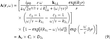 [\eqalignno{{\bf{A}}({\bf{r}},\omega) &= \left[{{i\mu_0}\over{4\sqrt2\pi^{3/2}}}{e\over{v}}{\omega\over{c}}{{\bf{k}}_{1\bot}\over{k_{1\bot}^2+(\omega/\gamma{v})^2}}{{\exp(ik_2r)}\over{r}}\right.\cr&\quad\times\left.\left({{{\varepsilon_1-1}\over{\omega/v-k_{1z}}}-{{\varepsilon_2-1}\over{\omega/v-k_{2z}}}}\right)\right]\cr& \quad\times \left\{{1-\exp[i(k_{1z}-\omega/v)d]}\right\}\left[{\exp\left(-{\omega\over{c}}\beta_2r\right)}\right] \cr&= {\bf{A}}_s\times{C_i}\times{D_2},&(9)}]