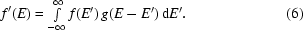[f'(E)=\textstyle\int\limits_{-\infty}^{\infty}f(E')\,g(E-E')\,{\rm{d}}E'.\eqno(6)]