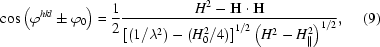 [\cos\left(\varphi^{hkl}\pm\varphi_0\right)={{1}\over{2}}{{H^2-{\bf{H}}\cdot{\bf{H}}}\over{\left[\left(1/\lambda^2\right)-\left(H_0^2/4\right)\right]^{1/2}\left(H^2-H_{\parallel}^2\right)^{1/2}}},\eqno(9)]