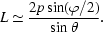 [L\simeq{{2p\sin(\varphi/2)}\over{\sin\theta}}.]