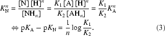 [\eqalignno{K_{\rm{N}}^n&={{\left[{\rm{N}}\right]\left[{\rm{H}}\right]^n}\over{\left[{{\rm{N}}{\rm{H}}_n}\right]}}={{K_1\left[{\rm{A}}\right]\left[{\rm{H}}\right]^n}\over{K_2\left[{{\rm{A}}{\rm{H}}_n}\right]}}={{K_1}\over{K_2}}K_{\rm{A}}^n\cr&\Leftrightarrow{\rm{p}}K_{\rm{A}}-{\rm{p}}K_{\rm{N}}={1\over{n}}\log{{K_1}\over{K_2}}.&(3)}]