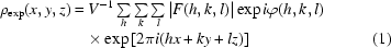 [\eqalignno{\rho _{\exp} (x, y, z) = & \,V^{-1} \textstyle\sum\limits_h \sum\limits_k \sum\limits_l | F(h,k,l)| \exp i \varphi (h,k,l) \cr & \times\exp \left[2 \pi i (hx+ky+lz)\right]&(1)}]