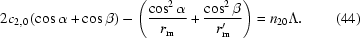 [2c_{2,0}\left({\cos\alpha+\cos\beta}\right)-\left({{{\cos^2\alpha}\over{r_{\rm{m}}}}+{{\cos^2\beta}\over{r'_{\rm{m}}}}}\right)=n_{20}\Lambda.\eqno(44)]
