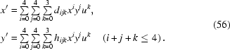 [\eqalign{&x'=\textstyle\sum\limits_{i=0}^4{\textstyle\sum\limits_{j=0}^4{\textstyle\sum\limits_{k=0}^3{d_{ijk}x^iy^ju^k,}}}\cr& y'=\textstyle\sum\limits_{i=0}^4{\textstyle\sum\limits_{j=0}^4{\textstyle\sum\limits_{k=0}^3{h_{ijk}x^iy^ju^k}}}\quad\left({i+j+k\le 4}\right).}\eqno(56)]
