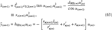 [\eqalign{\bar x_{(m + 1)} &= l_{(m + 1)}^2 c_{0,2(m + 1)} \tan \alpha _{(m + 1)} u_{(m + 1)}^2 - {{d_{002(m)} u_{(m)}^2 } \over {\cos \alpha _{(m + 1)} }} \cr&\equiv x_{c(m + 1)} u_{(m + 1)}^2,\cr \bar{y}_{(m + 1)} &= h_{001(m)} u_{(m)} = - \left[{{{r_{{\rm{s}}(m+1)} l_{(m)} } \over {r'_{{\rm{s}}(m)} }} + r'_{{\rm{s}}(m)} + r_{{\rm{s}}(m+1)} } \right]u_{(m)}.}\eqno(63)]