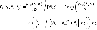 [\eqalign{{\bf{f}}_n\left(\gamma,\theta_x,\theta_y\right)=&{} {{i\omega_n(\gamma,\theta)}\over{cR}}\int\limits_{0}^{\lambda_{\rm{u}}}[{\boldbeta}(z)-{\bf{n}}]\exp\Bigg({{i\omega_n(\theta,\gamma)}\over{2c}}\cr&\times\Bigg\{{{z}\over{\gamma^2}}+\int\limits_{0}^{z}\left[(\beta_x-\theta_x)^2+\theta_y^2\right]\,{\rm{d}}z\Bigg\}\Bigg)\,{\rm{d}}z,}]